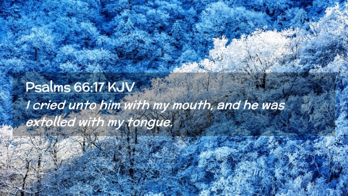 Picture 02 - Psalms 66:17 KJV Desktop Wallpaper - I cried unto him with my mouth, and he was - Desktop Bible Verse Wallpaper