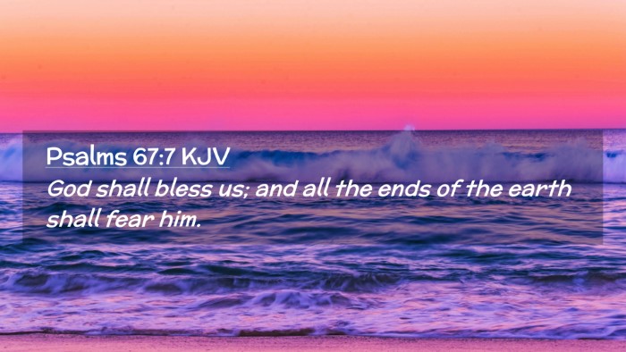 Picture 02 - Psalms 67:7 KJV Desktop Wallpaper - God shall bless us; and all the ends of the earth - Desktop Bible Verse Wallpaper