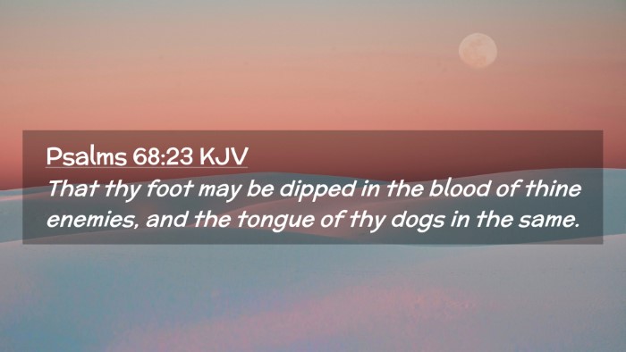 Picture 02 - Psalms 68:23 KJV Desktop Wallpaper - That thy foot may be dipped in the blood of thine - Desktop Bible Verse Wallpaper
