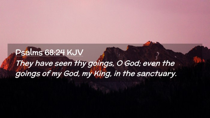 Picture 02 - Psalms 68:24 KJV Desktop Wallpaper - They have seen thy goings, O God; even the goings - Desktop Bible Verse Wallpaper