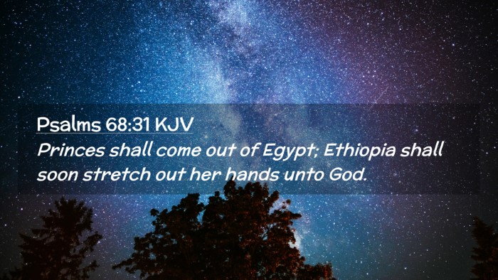 Picture 02 - Psalms 68:31 KJV Desktop Wallpaper - Princes shall come out of Egypt; Ethiopia shall - Desktop Bible Verse Wallpaper