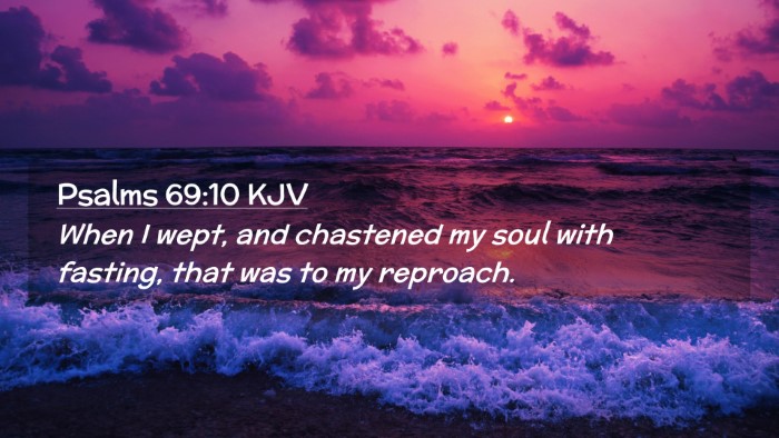 Picture 02 - Psalms 69:10 KJV Desktop Wallpaper - When I wept, and chastened my soul with fasting, - Desktop Bible Verse Wallpaper
