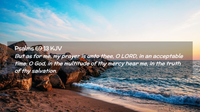Picture 02 - Psalms 69:13 KJV Desktop Wallpaper - But as for me, my prayer is unto thee, O LORD, in - Desktop Bible Verse Wallpaper