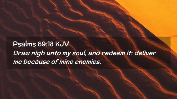 Picture 02 - Psalms 69:18 KJV Desktop Wallpaper - Draw nigh unto my soul, and redeem it: deliver me - Desktop Bible Verse Wallpaper