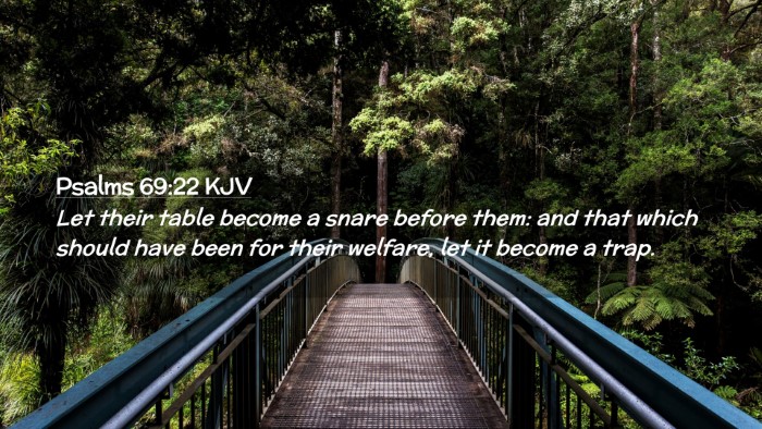 Picture 02 - Psalms 69:22 KJV Desktop Wallpaper - Let their table become a snare before them: and - Desktop Bible Verse Wallpaper