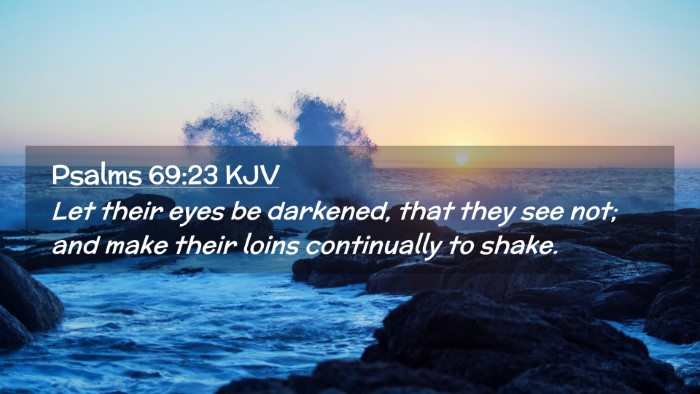 Picture 02 - Psalms 69:23 KJV Desktop Wallpaper - Let their eyes be darkened, that they see not; - Desktop Bible Verse Wallpaper