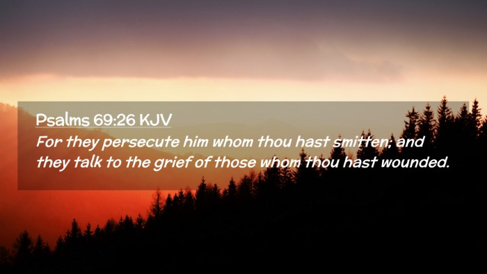 Picture 02 - Psalms 69:26 KJV Desktop Wallpaper - For they persecute him whom thou hast smitten; - Desktop Bible Verse Wallpaper