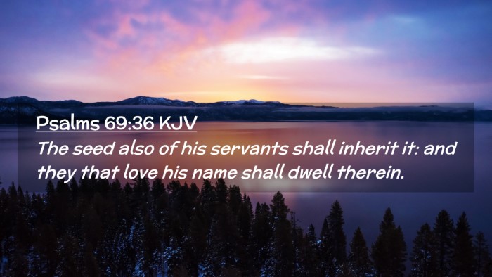 Picture 02 - Psalms 69:36 KJV Desktop Wallpaper - The seed also of his servants shall inherit it: - Desktop Bible Verse Wallpaper