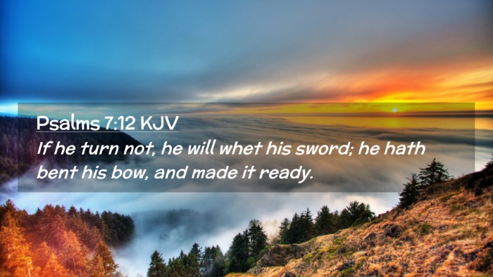 Picture 02 - Psalms 7:12 KJV Desktop Wallpaper - If he turn not, he will whet his sword; he hath - Desktop Bible Verse Wallpaper