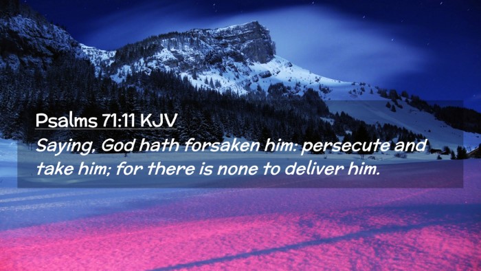 Picture 02 - Psalms 71:11 KJV Desktop Wallpaper - Saying, God hath forsaken him: persecute and take - Desktop Bible Verse Wallpaper