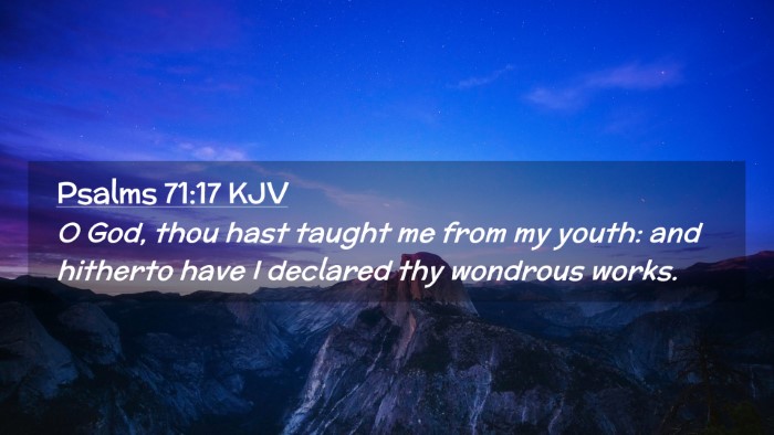 Picture 02 - Psalms 71:17 KJV Desktop Wallpaper - O God, thou hast taught me from my youth: and - Desktop Bible Verse Wallpaper