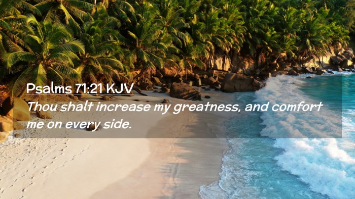 Picture 02 - Psalms 71:21 KJV Desktop Wallpaper - Thou shalt increase my greatness, and comfort me - Desktop Bible Verse Wallpaper