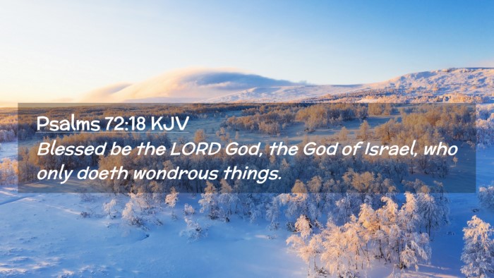 Picture 02 - Psalms 72:18 KJV Desktop Wallpaper - Blessed be the LORD God, the God of Israel, who - Desktop Bible Verse Wallpaper