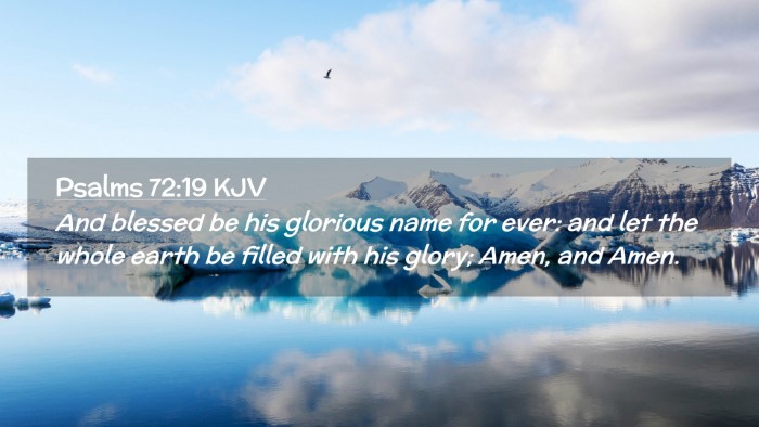 Picture 02 - Psalms 72:19 KJV Desktop Wallpaper - And blessed be his glorious name for ever: and - Desktop Bible Verse Wallpaper