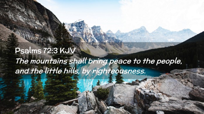 Picture 02 - Psalms 72:3 KJV Desktop Wallpaper - The mountains shall bring peace to the people, - Desktop Bible Verse Wallpaper