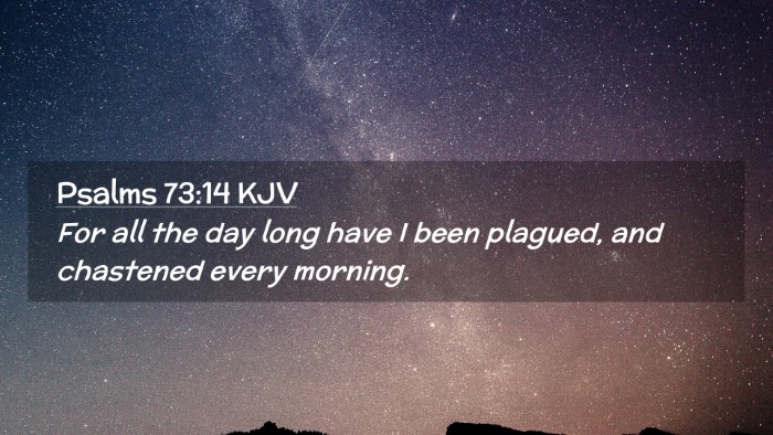 Picture 02 - Psalms 73:14 KJV Desktop Wallpaper - For all the day long have I been plagued, and - Desktop Bible Verse Wallpaper