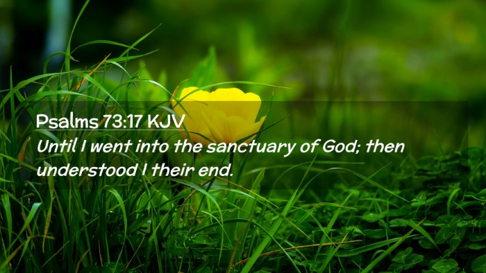 Picture 02 - Psalms 73:17 KJV Desktop Wallpaper - Until I went into the sanctuary of God; then - Desktop Bible Verse Wallpaper