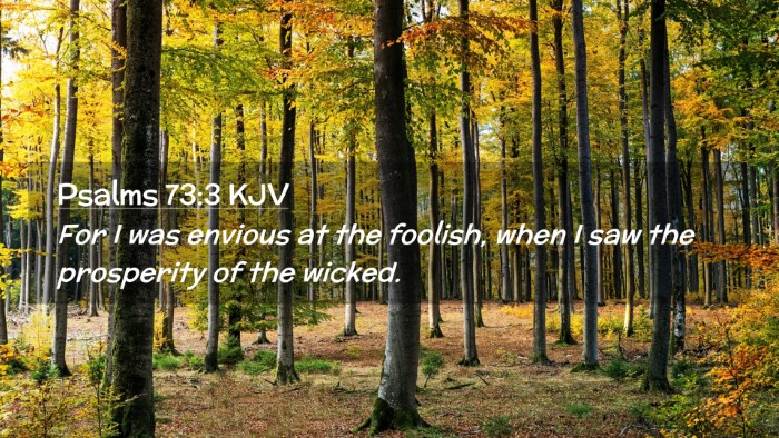 Picture 02 - Psalms 73:3 KJV Desktop Wallpaper - For I was envious at the foolish, when I saw the - Desktop Bible Verse Wallpaper