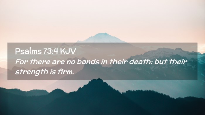 Picture 02 - Psalms 73:4 KJV Desktop Wallpaper - For there are no bands in their death: but their - Desktop Bible Verse Wallpaper