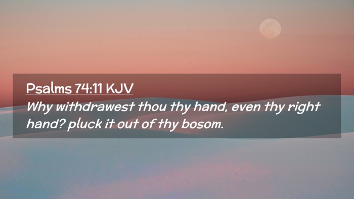 Picture 02 - Psalms 74:11 KJV Desktop Wallpaper - Why withdrawest thou thy hand, even thy right - Desktop Bible Verse Wallpaper