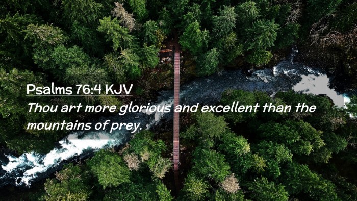 Picture 02 - Psalms 76:4 KJV Desktop Wallpaper - Thou art more glorious and excellent than the - Desktop Bible Verse Wallpaper