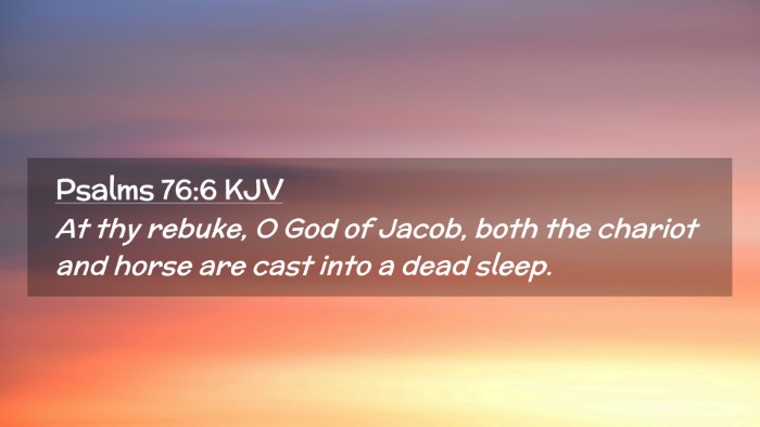 Picture 02 - Psalms 76:6 KJV Desktop Wallpaper - At thy rebuke, O God of Jacob, both the chariot - Desktop Bible Verse Wallpaper
