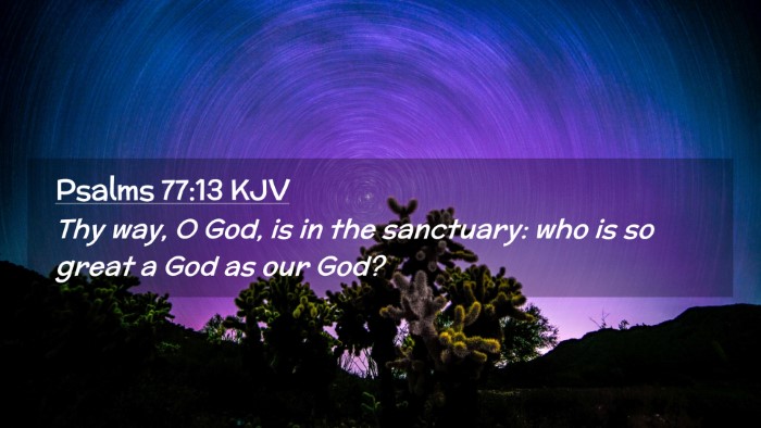 Picture 02 - Psalms 77:13 KJV Desktop Wallpaper - Thy way, O God, is in the sanctuary: who is so - Desktop Bible Verse Wallpaper