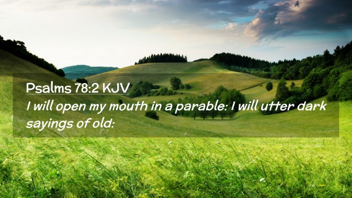 Picture 02 - Psalms 78:2 KJV Desktop Wallpaper - I will open my mouth in a parable: I will utter - Desktop Bible Verse Wallpaper