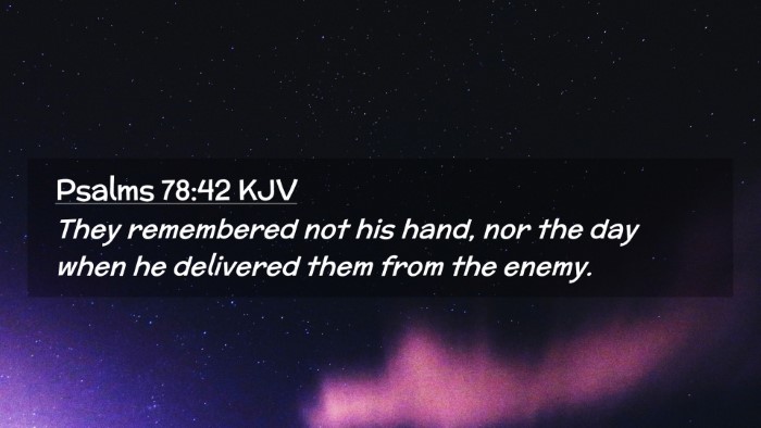 Picture 02 - Psalms 78:42 KJV Desktop Wallpaper - They remembered not his hand, nor the day when he - Desktop Bible Verse Wallpaper