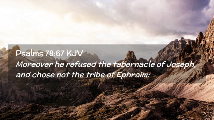 Picture 02 - Psalms 78:67 KJV Desktop Wallpaper - Moreover he refused the tabernacle of Joseph, and - Desktop Bible Verse Wallpaper