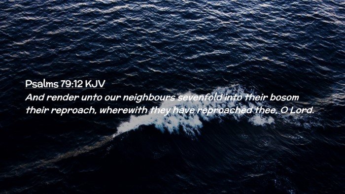 Picture 02 - Psalms 79:12 KJV Desktop Wallpaper - And render unto our neighbours sevenfold into - Desktop Bible Verse Wallpaper