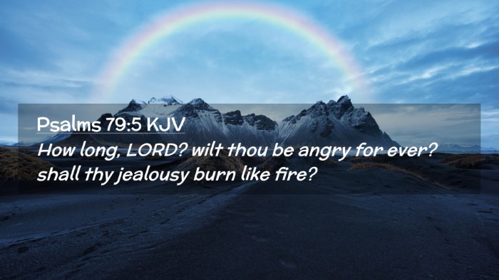 Picture 02 - Psalms 79:5 KJV Desktop Wallpaper - How long, LORD? wilt thou be angry for ever? - Desktop Bible Verse Wallpaper