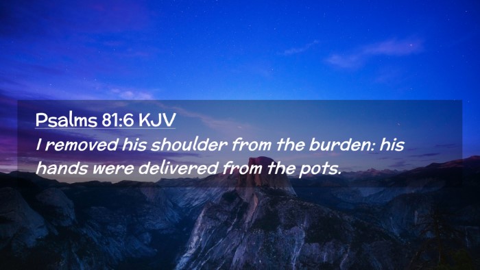 Picture 02 - Psalms 81:6 KJV Desktop Wallpaper - I removed his shoulder from the burden: his hands - Desktop Bible Verse Wallpaper