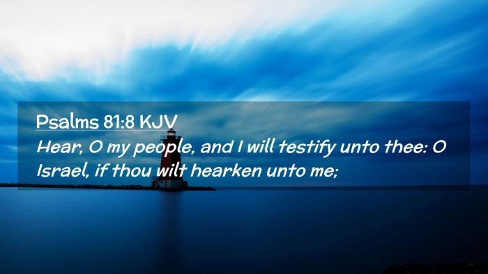 Picture 02 - Psalms 81:8 KJV Desktop Wallpaper - Hear, O my people, and I will testify unto thee: - Desktop Bible Verse Wallpaper