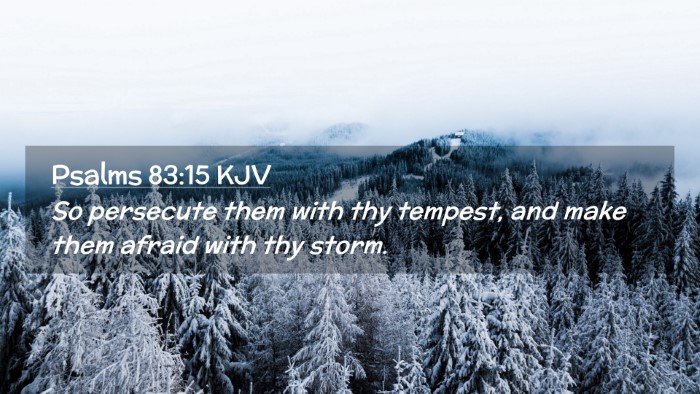Picture 02 - Psalms 83:15 KJV Desktop Wallpaper - So persecute them with thy tempest, and make them - Desktop Bible Verse Wallpaper