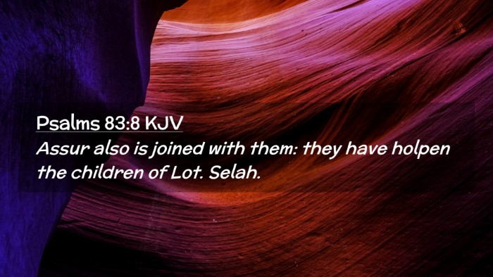 Picture 02 - Psalms 83:8 KJV Desktop Wallpaper - Assur also is joined with them: they have holpen - Desktop Bible Verse Wallpaper