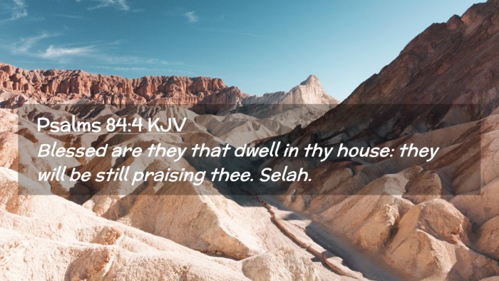 Picture 02 - Psalms 84:4 KJV Desktop Wallpaper - Blessed are they that dwell in thy house: they - Desktop Bible Verse Wallpaper