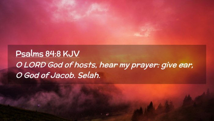 Picture 02 - Psalms 84:8 KJV Desktop Wallpaper - O LORD God of hosts, hear my prayer: give ear, O - Desktop Bible Verse Wallpaper