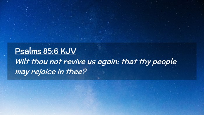 Picture 02 - Psalms 85:6 KJV Desktop Wallpaper - Wilt thou not revive us again: that thy people - Desktop Bible Verse Wallpaper