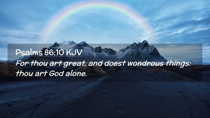 Picture 02 - Psalms 86:10 KJV Desktop Wallpaper - For thou art great, and doest wondrous things: - Desktop Bible Verse Wallpaper