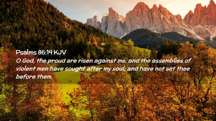Picture 02 - Psalms 86:14 KJV Desktop Wallpaper - O God, the proud are risen against me, and the - Desktop Bible Verse Wallpaper