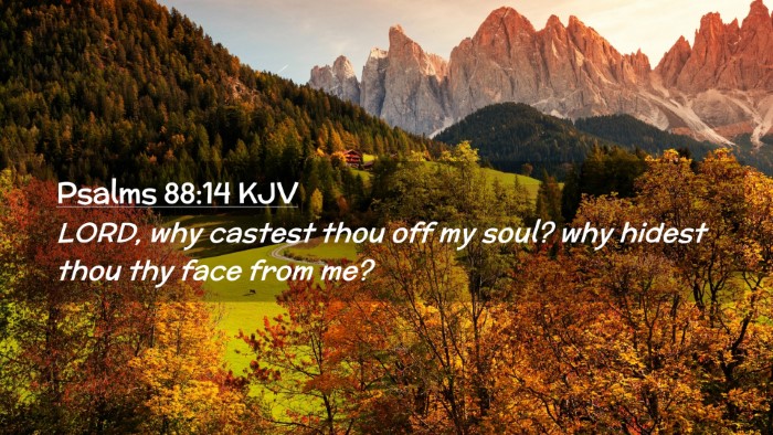 Picture 02 - Psalms 88:14 KJV Desktop Wallpaper - LORD, why castest thou off my soul? why hidest - Desktop Bible Verse Wallpaper