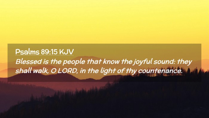 Picture 02 - Psalms 89:15 KJV Desktop Wallpaper - Blessed is the people that know the joyful sound: - Desktop Bible Verse Wallpaper