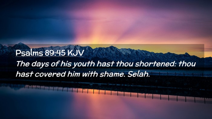 Picture 02 - Psalms 89:45 KJV Desktop Wallpaper - The days of his youth hast thou shortened: thou - Desktop Bible Verse Wallpaper
