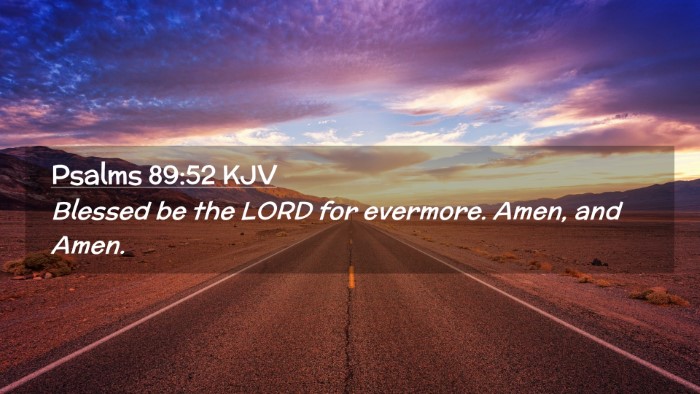 Picture 02 - Psalms 89:52 KJV Desktop Wallpaper - Blessed be the LORD for evermore. Amen, and - Desktop Bible Verse Wallpaper