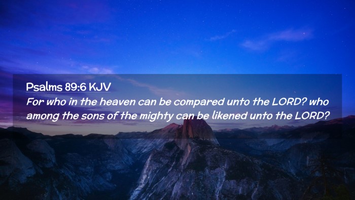 Picture 02 - Psalms 89:6 KJV Desktop Wallpaper - For who in the heaven can be compared unto the - Desktop Bible Verse Wallpaper