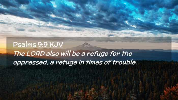 Picture 02 - Psalms 9:9 KJV Desktop Wallpaper - The LORD also will be a refuge for the oppressed, - Desktop Bible Verse Wallpaper