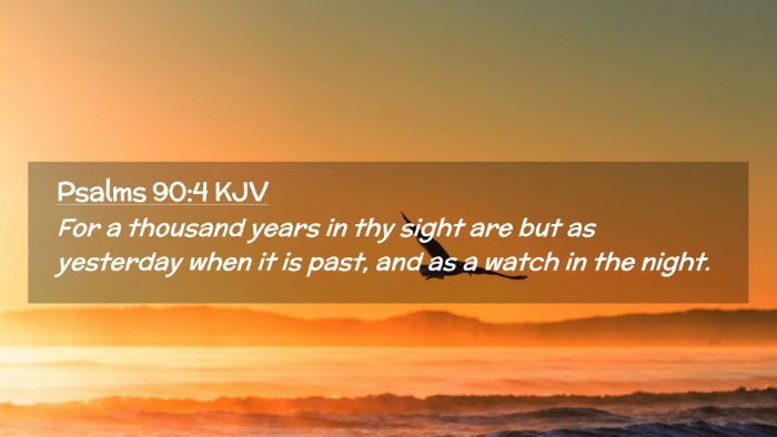 Picture 02 - Psalms 90:4 KJV Desktop Wallpaper - For a thousand years in thy sight are but as - Desktop Bible Verse Wallpaper