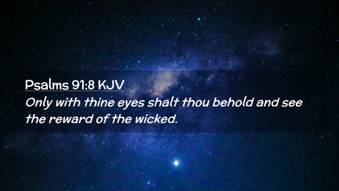 Picture 02 - Psalms 91:8 KJV Desktop Wallpaper - Only with thine eyes shalt thou behold and see - Desktop Bible Verse Wallpaper