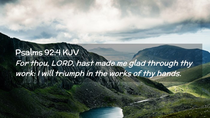 Picture 02 - Psalms 92:4 KJV Desktop Wallpaper - For thou, LORD, hast made me glad through thy - Desktop Bible Verse Wallpaper